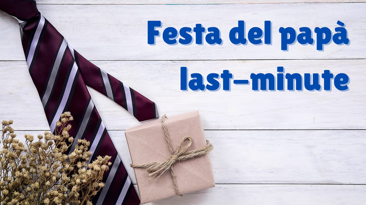 Festa del papà: ecco alcune idee per i regali last minute