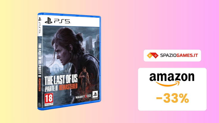 The Last of Us Parte II Remastered: mai visto a meno di così! SOLO 34€!