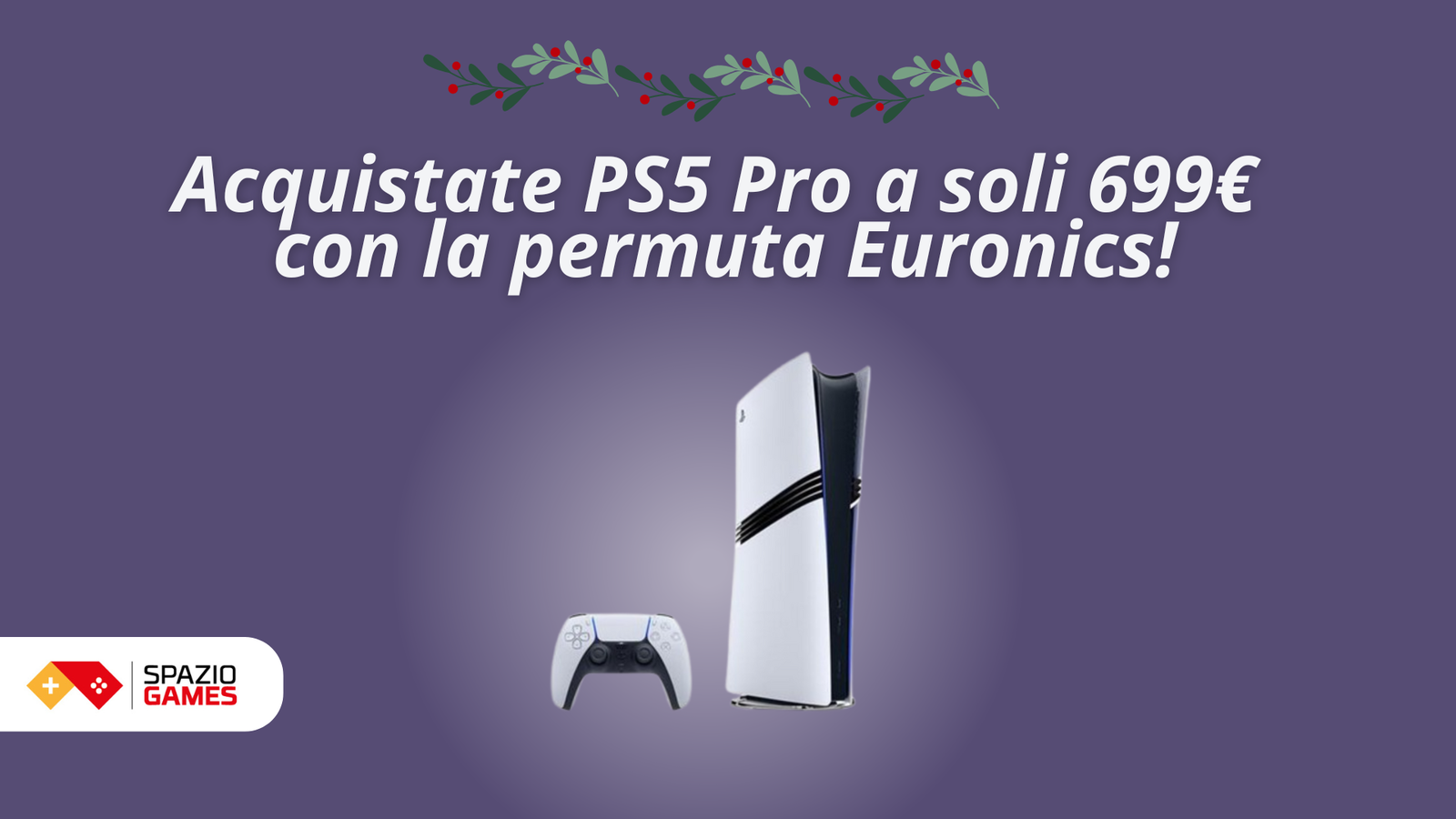 Acquista PS5 Pro a soli 699€ con la permuta Euronics!