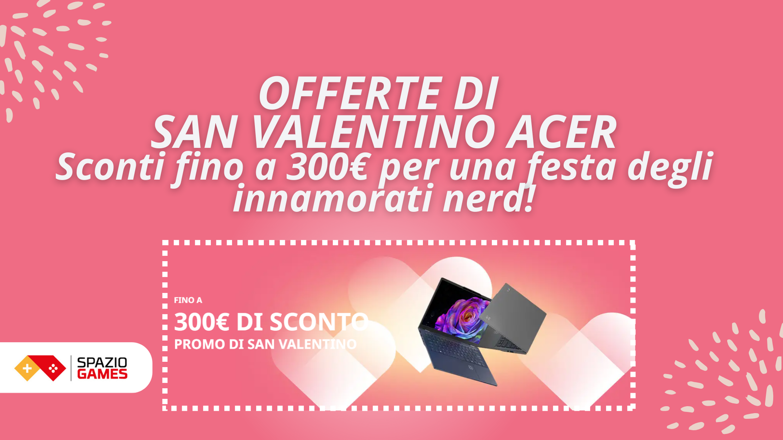 Le promo di San Valentino arrivano anche su Acer: fino a 300€ di sconto per una festa degli innamorati nerd!