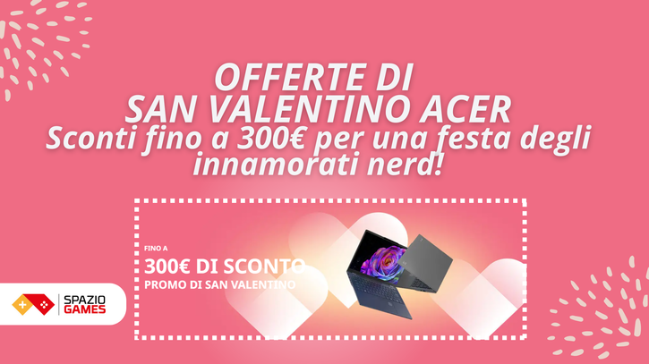 Immagine di Le promo di San Valentino arrivano anche su Acer: fino a 300€ di sconto per una festa degli innamorati nerd!