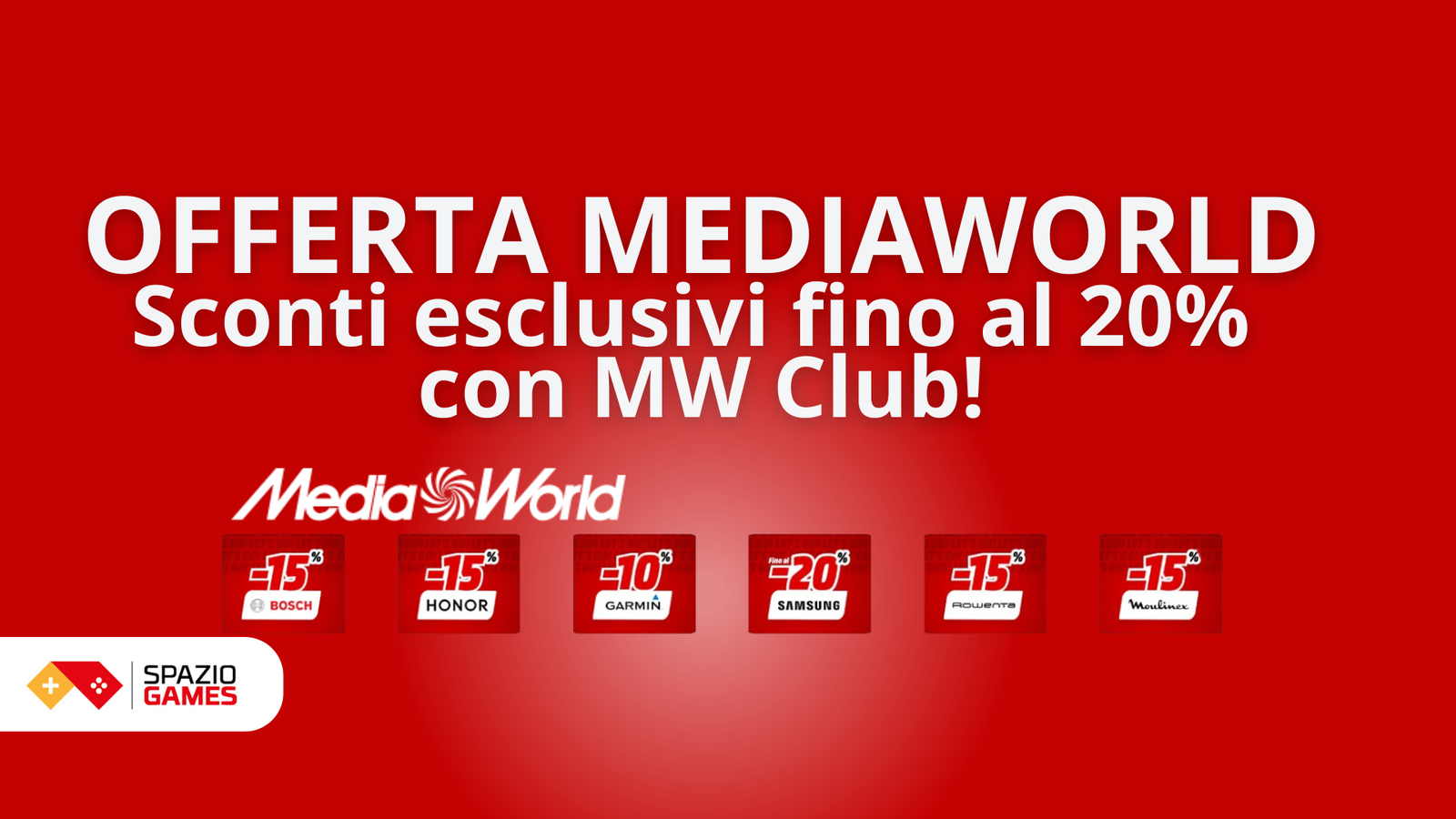 Sconti esclusivi fino al 20% con MW Club su MediaWorld!