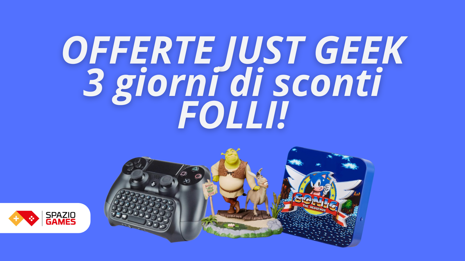 Non perdetevi i 3 giorni di sconti folli su JustGeek!