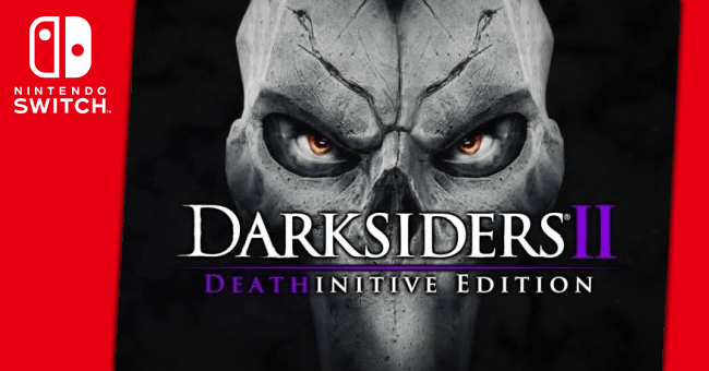 Darksiders II Deathinitive Edition dal 26 settembre su Nintendo Switch