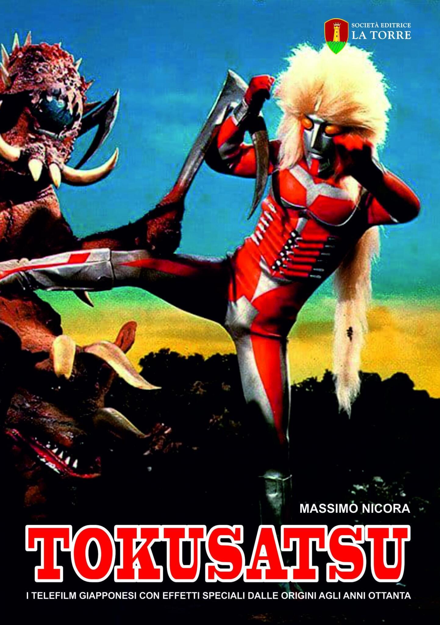 Disponibile Tokusatsu - I Telefilm giapponesi con effetti speciali dalle origini agli anni Ottanta